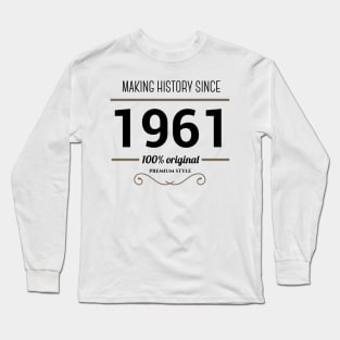 Making history since 1961 Long Sleeve T-Shirt